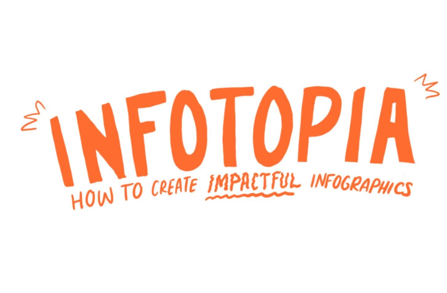 Infotopia: how to create impactful infographics